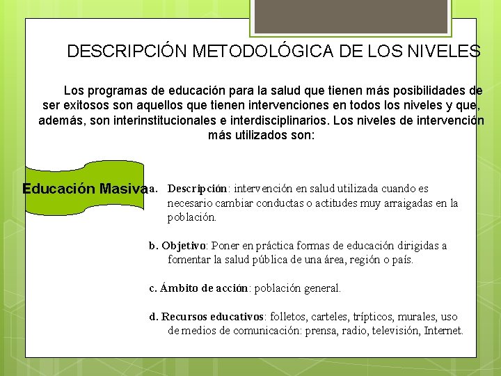 DESCRIPCIÓN METODOLÓGICA DE LOS NIVELES Los programas de educación para la salud que tienen