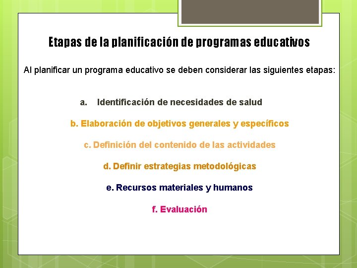 Etapas de la planificación de programas educativos Al planificar un programa educativo se deben