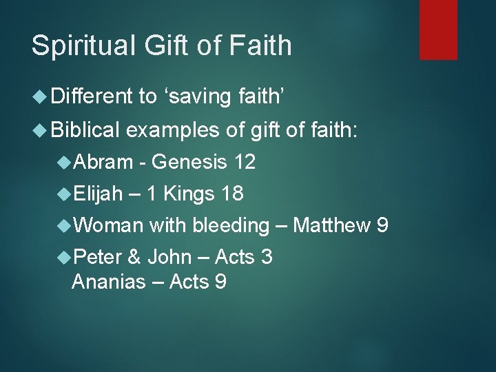 Spiritual Gift of Faith Different Biblical examples of gift of faith: Abram Elijah to