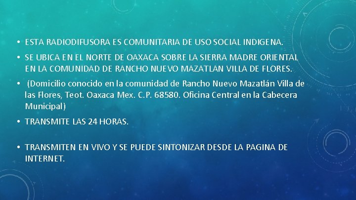  • ESTA RADIODIFUSORA ES COMUNITARIA DE USO SOCIAL INDIGENA. • SE UBICA EN