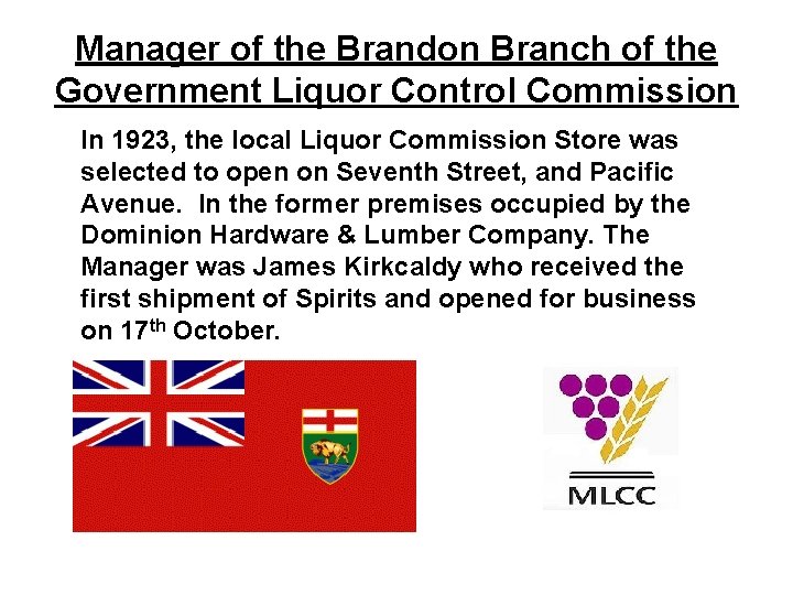 Manager of the Brandon Branch of the Government Liquor Control Commission In 1923, the