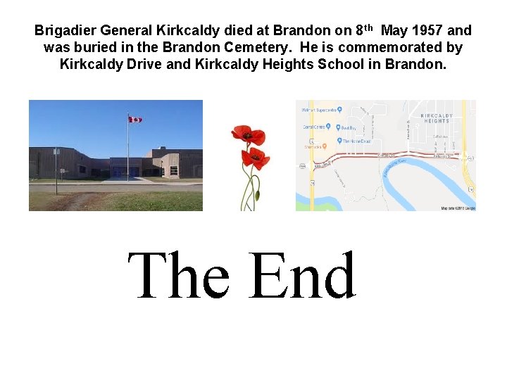 Brigadier General Kirkcaldy died at Brandon on 8 th May 1957 and was buried