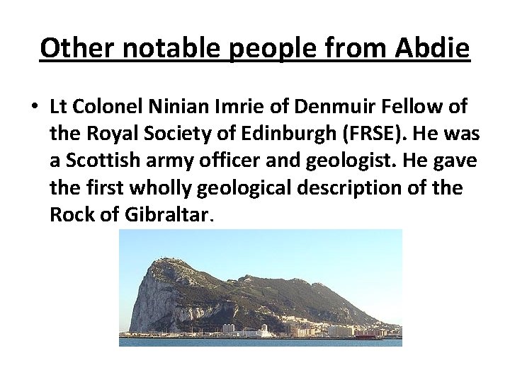 Other notable people from Abdie • Lt Colonel Ninian Imrie of Denmuir Fellow of