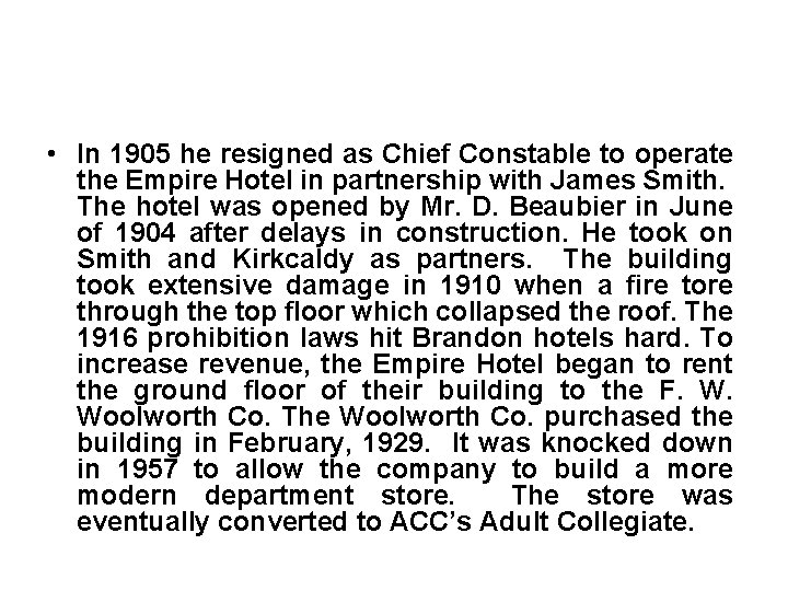  • In 1905 he resigned as Chief Constable to operate the Empire Hotel