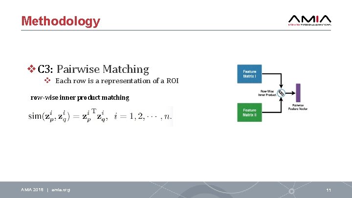 Methodology v. C 3: Pairwise Matching v Each row is a representation of a