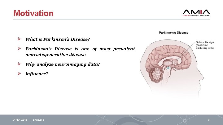 Motivation Ø What is Parkinson’s Disease? Ø Parkinson’s Disease is one of most prevalent