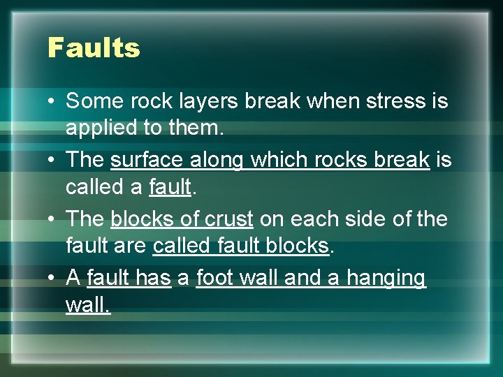 Faults • Some rock layers break when stress is applied to them. • The Faults • Some rock layers break when stress is applied to them. • The