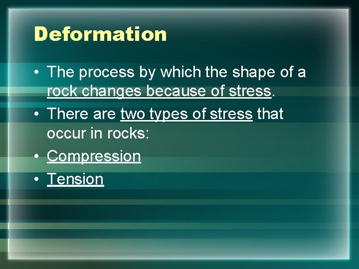 Deformation • The process by which the shape of a rock changes because of Deformation • The process by which the shape of a rock changes because of