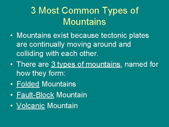 3 Most Common Types of Mountains • Mountains exist because tectonic plates are continually 3 Most Common Types of Mountains • Mountains exist because tectonic plates are continually