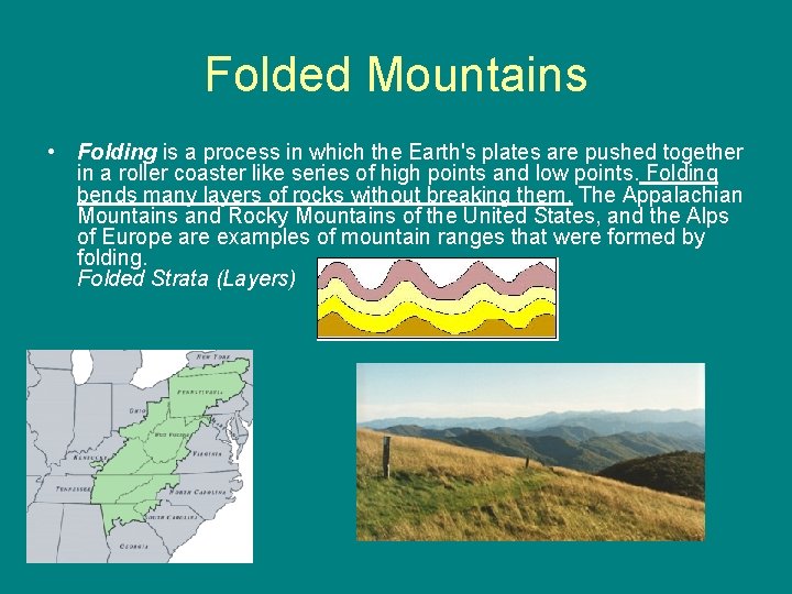 Folded Mountains • Folding is a process in which the Earth's plates are pushed Folded Mountains • Folding is a process in which the Earth's plates are pushed