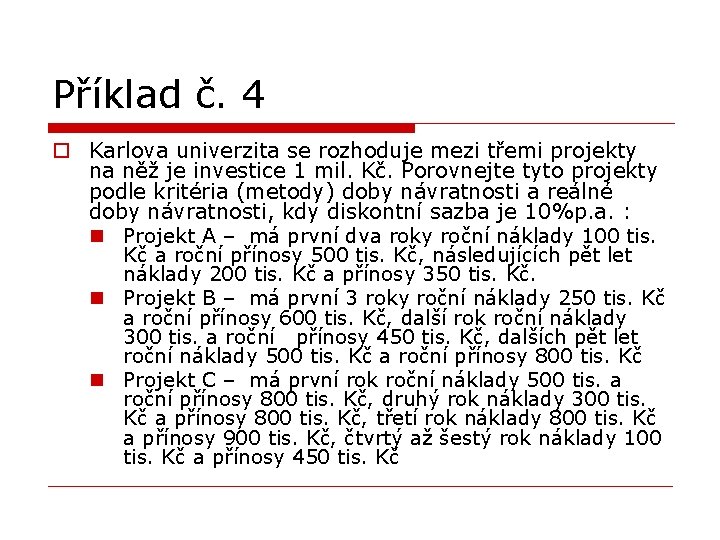 Příklad č. 4 o Karlova univerzita se rozhoduje mezi třemi projekty na něž je