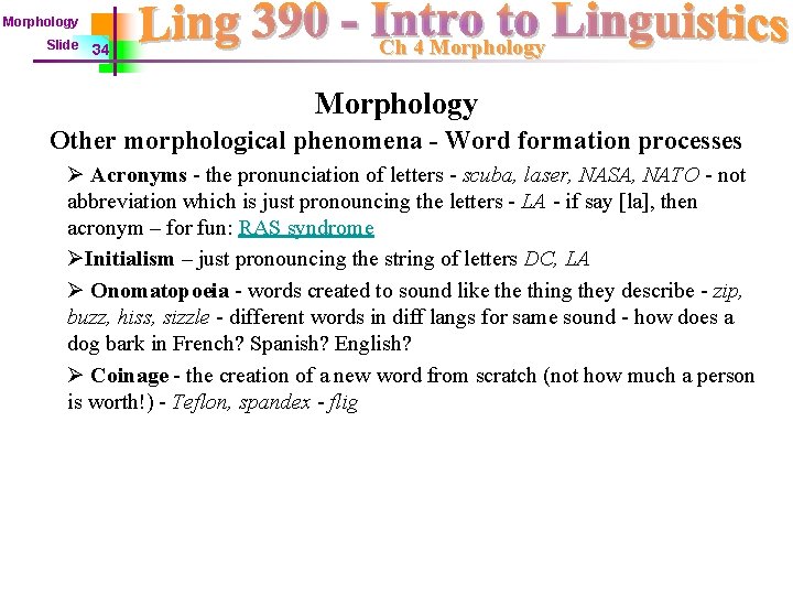 Morphology Slide 34 Ch 4 Morphology Other morphological phenomena - Word formation processes Ø