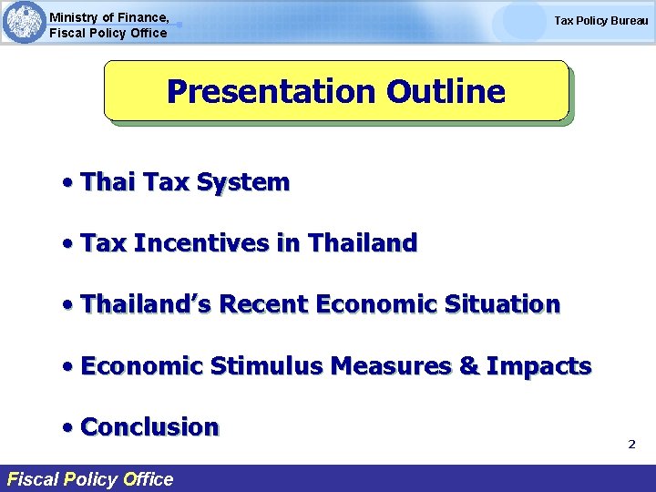 Ministry of Finance, Fiscal Policy Office Tax Policy Bureau Presentation Outline • Thai Tax