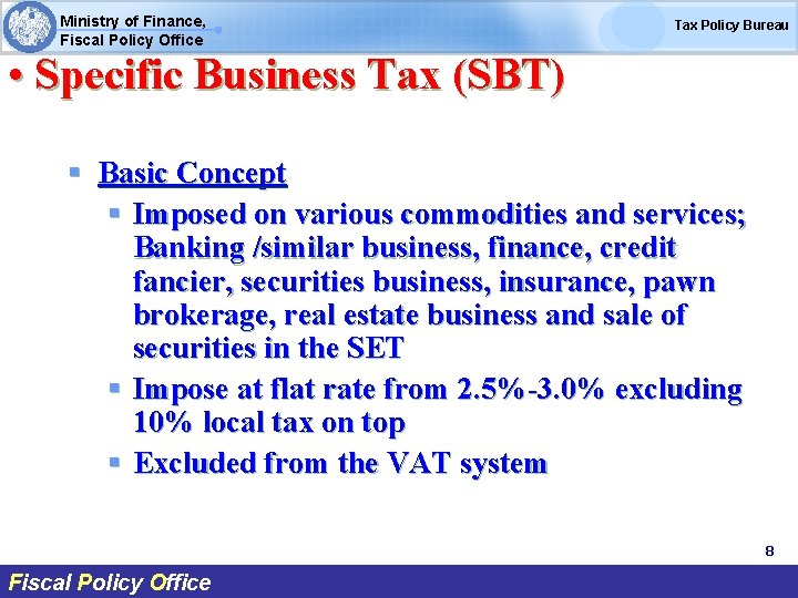 Ministry of Finance, Fiscal Policy Office Tax Policy Bureau • Specific Business Tax (SBT)