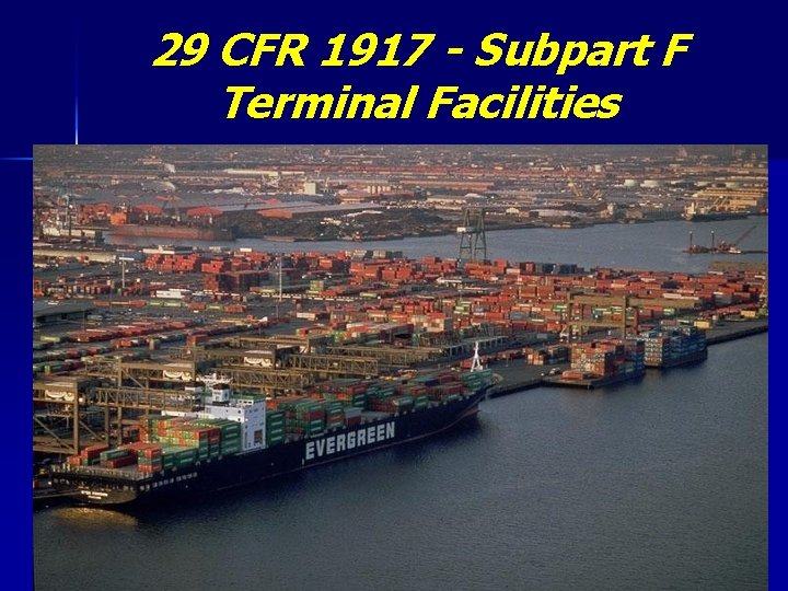 29 CFR 1917 - Subpart F Terminal Facilities 