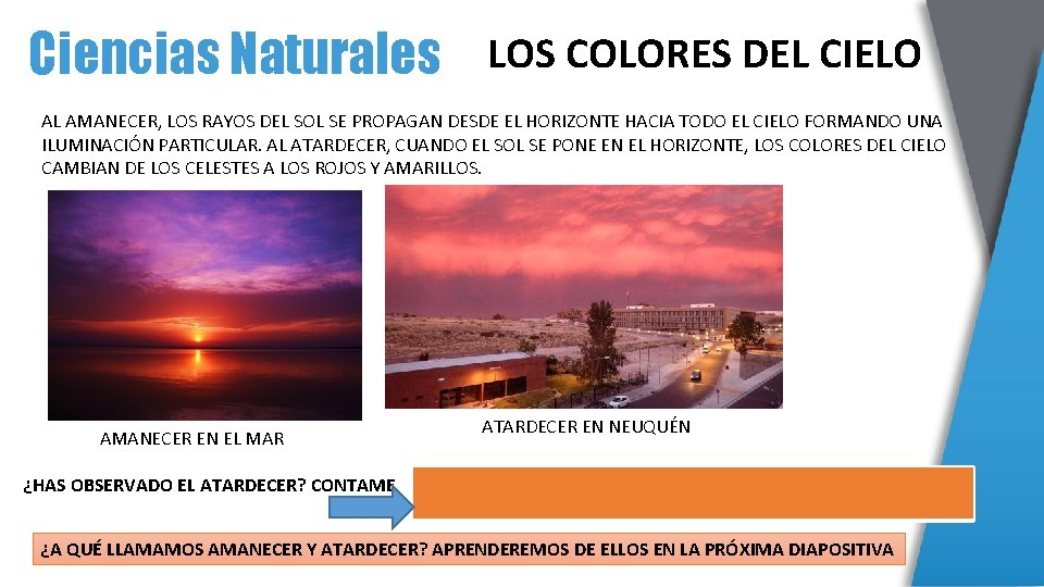 Ciencias Naturales LOS COLORES DEL CIELO AL AMANECER, LOS RAYOS DEL SOL SE PROPAGAN