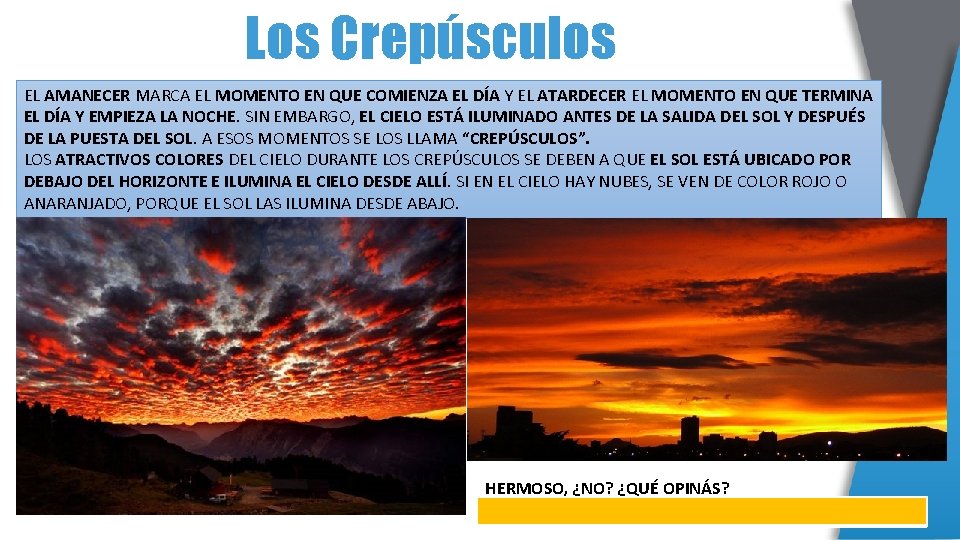 Los Crepúsculos EL AMANECER MARCA EL MOMENTO EN QUE COMIENZA EL DÍA Y EL