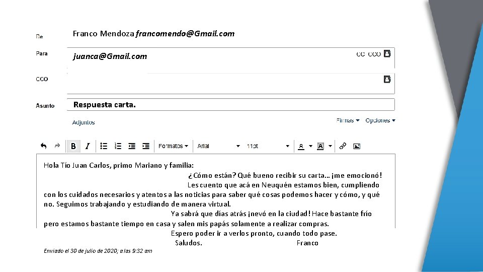 Franco Mendoza francomendo@Gmail. com juanca@Gmail. com Respuesta carta. Hola Tío Juan Carlos, primo Mariano