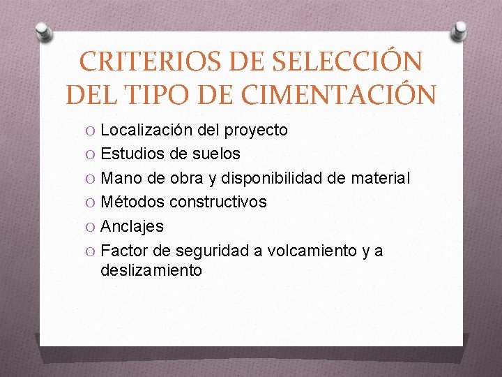 CRITERIOS DE SELECCIÓN DEL TIPO DE CIMENTACIÓN O Localización del proyecto O Estudios de