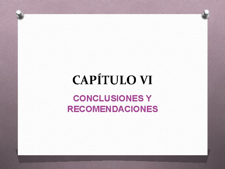 CAPÍTULO VI CONCLUSIONES Y RECOMENDACIONES 