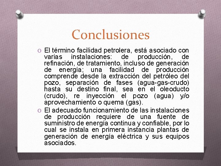 Conclusiones O El término facilidad petrolera, está asociado con varias instalaciones: de producción, de