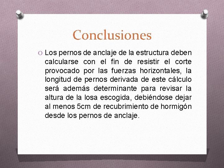 Conclusiones O Los pernos de anclaje de la estructura deben calcularse con el fin