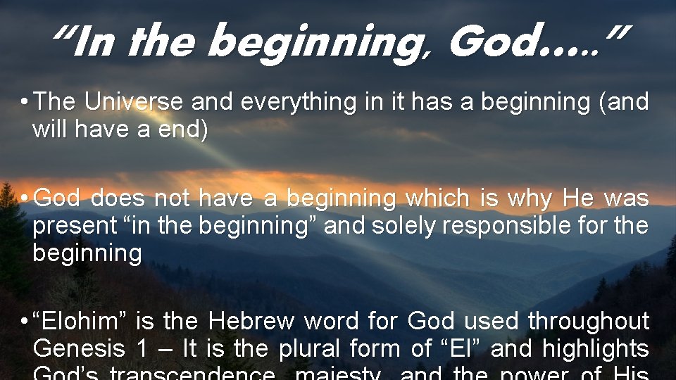 “In the beginning, God…. . ” • The Universe and everything in it has