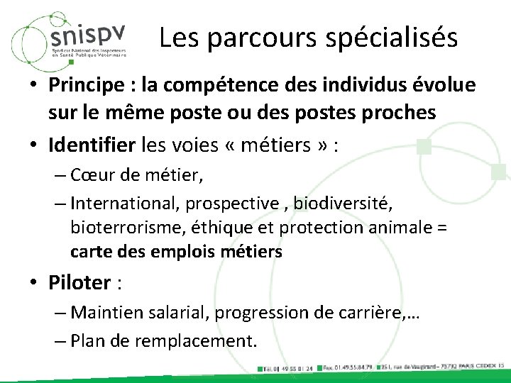 Les parcours spécialisés • Principe : la compétence des individus évolue sur le même