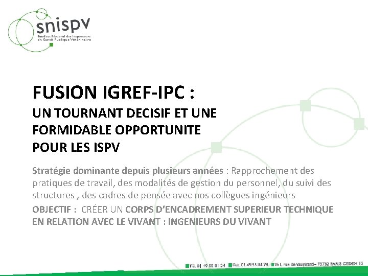 FUSION IGREF-IPC : UN TOURNANT DECISIF ET UNE FORMIDABLE OPPORTUNITE POUR LES ISPV Stratégie
