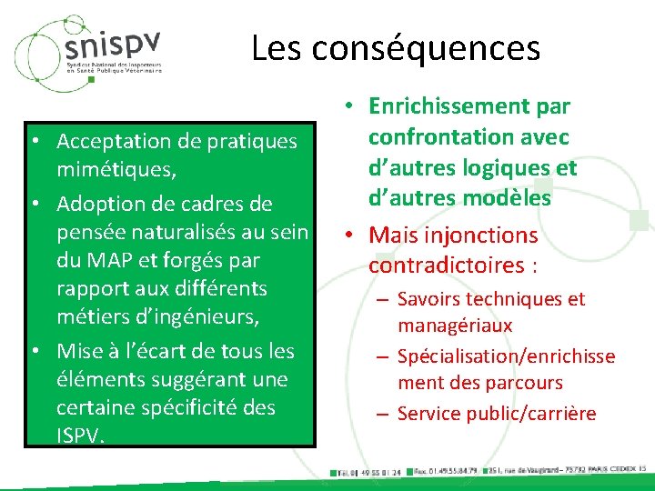 Les conséquences • Acceptation de pratiques mimétiques, • Adoption de cadres de pensée naturalisés