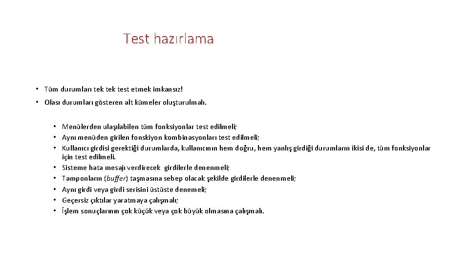 Test hazırlama • Tüm durumları tek test etmek imkansız! • Olası durumları gösteren alt