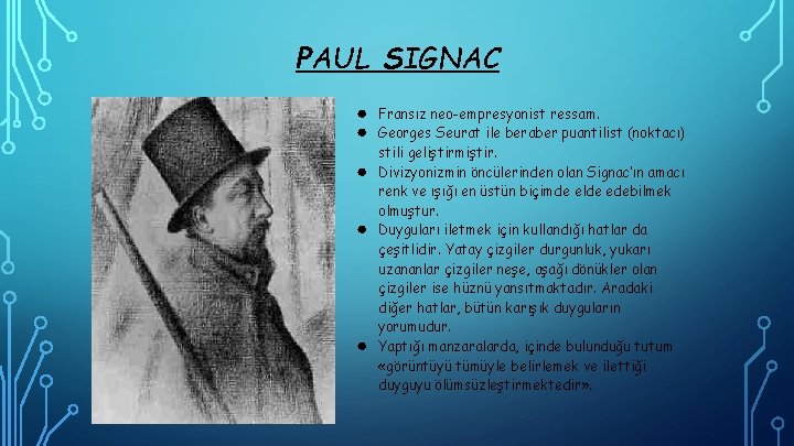 PAUL SIGNAC ● ● ● Fransız neo-empresyonist ressam. Georges Seurat ile beraber puantilist (noktacı)