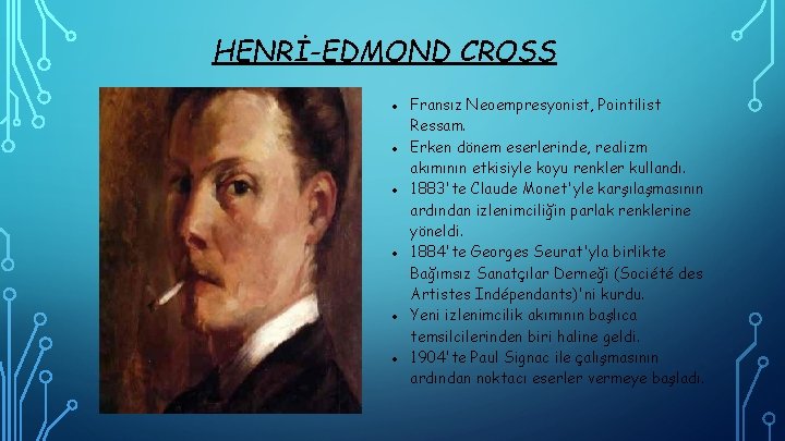 HENRİ-EDMOND CROSS ● Fransız Neoempresyonist, Pointilist ● ● ● Ressam. Erken dönem eserlerinde, realizm