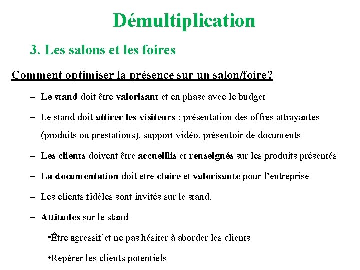 Démultiplication 3. Les salons et les foires Comment optimiser la présence sur un salon/foire?