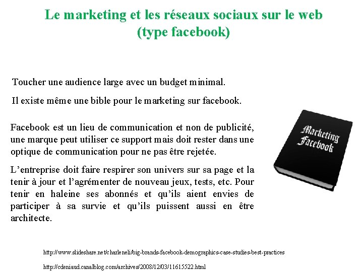 Le marketing et les réseaux sociaux sur le web (type facebook) Toucher une audience