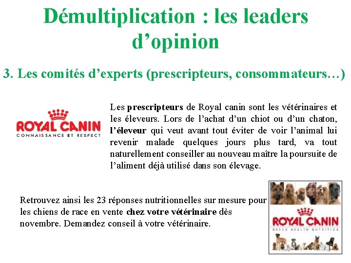 Démultiplication : les leaders d’opinion 3. Les comités d’experts (prescripteurs, consommateurs…) Les prescripteurs de