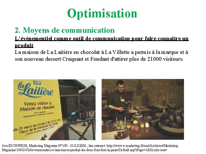 Optimisation 2. Moyens de communication L’évènementiel comme outil de communication pour faire connaitre un