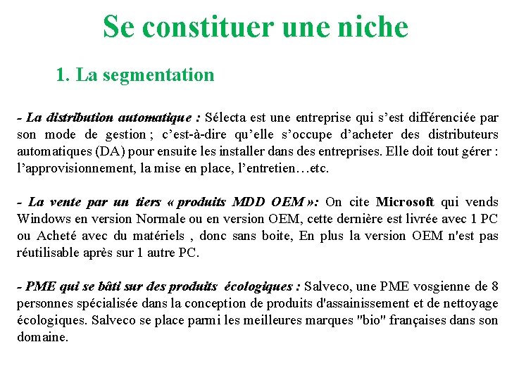 Se constituer une niche 1. La segmentation - La distribution automatique : Sélecta est