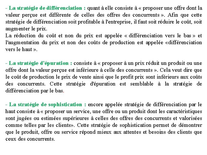 - La stratégie de différenciation : quant à elle consiste à « proposer une