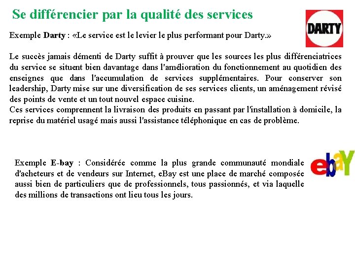 Se différencier par la qualité des services Exemple Darty : «Le service est le