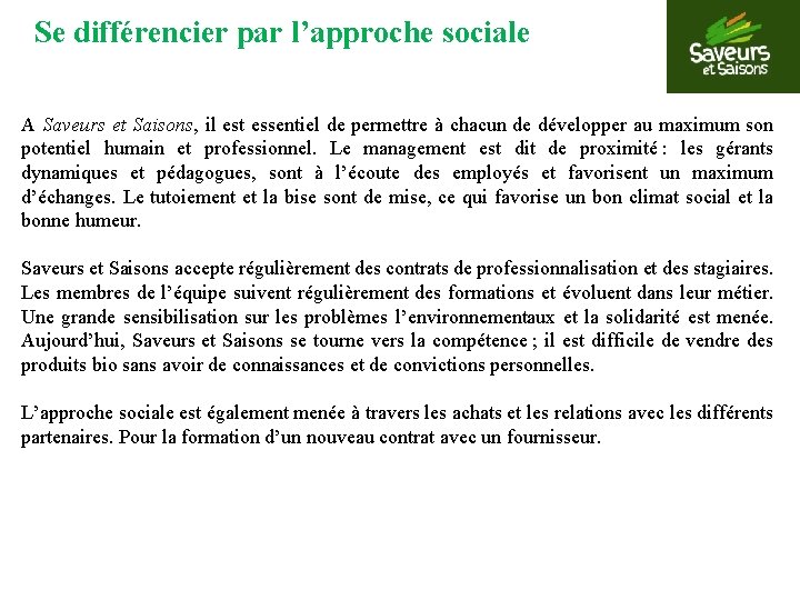 Se différencier par l’approche sociale A Saveurs et Saisons, il est essentiel de permettre