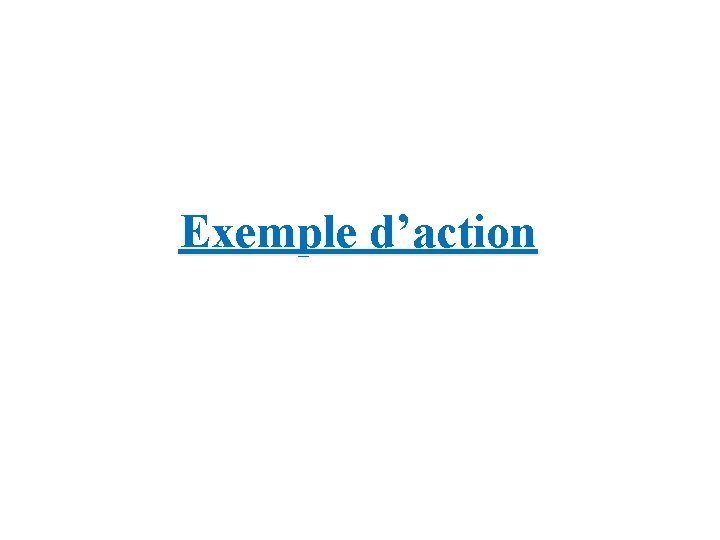 Exemple d’action 