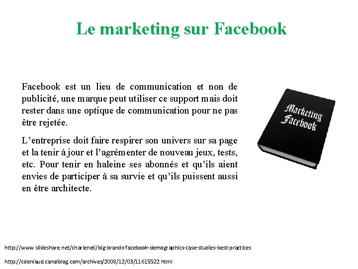 Le marketing sur Facebook est un lieu de communication et non de publicité, une