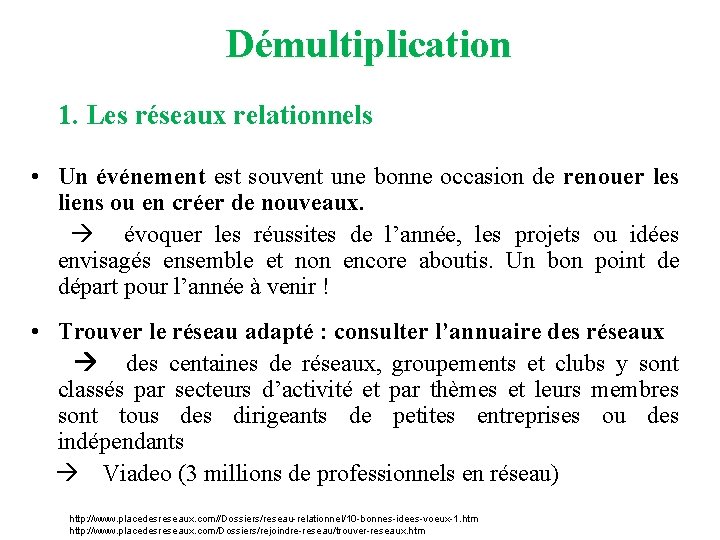 Démultiplication 1. Les réseaux relationnels • Un événement est souvent une bonne occasion de