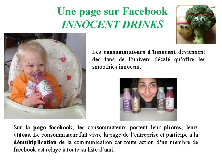 Une page sur Facebook INNOCENT DRINKS Les consommateurs d’innocent deviennent des fans de l’univers