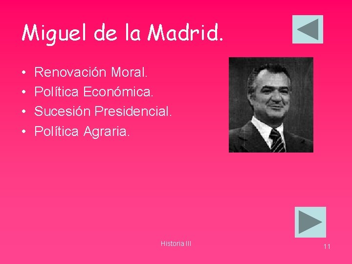 Miguel de la Madrid. • • Renovación Moral. Política Económica. Sucesión Presidencial. Política Agraria.