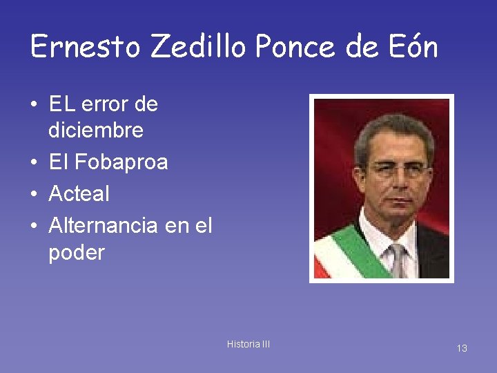 Ernesto Zedillo Ponce de Eón • EL error de diciembre • El Fobaproa •