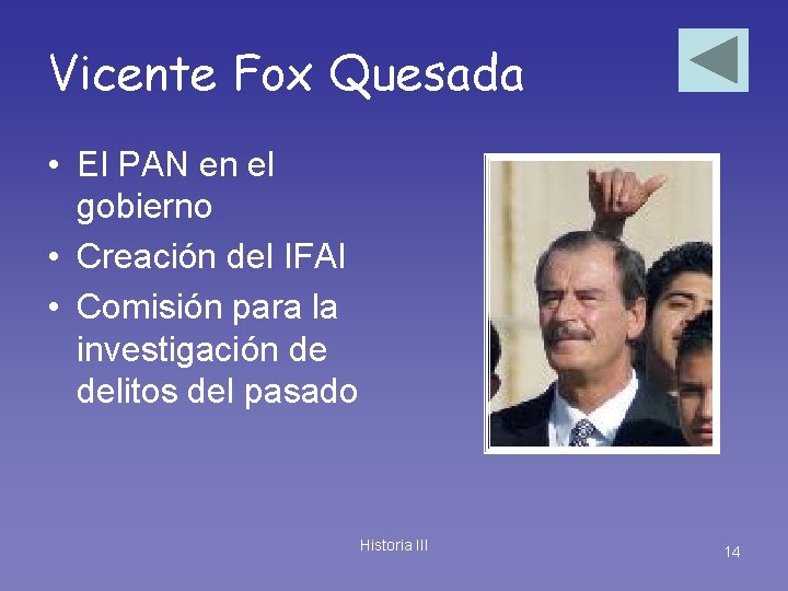 Vicente Fox Quesada • El PAN en el gobierno • Creación del IFAI • Vicente Fox Quesada • El PAN en el gobierno • Creación del IFAI •
