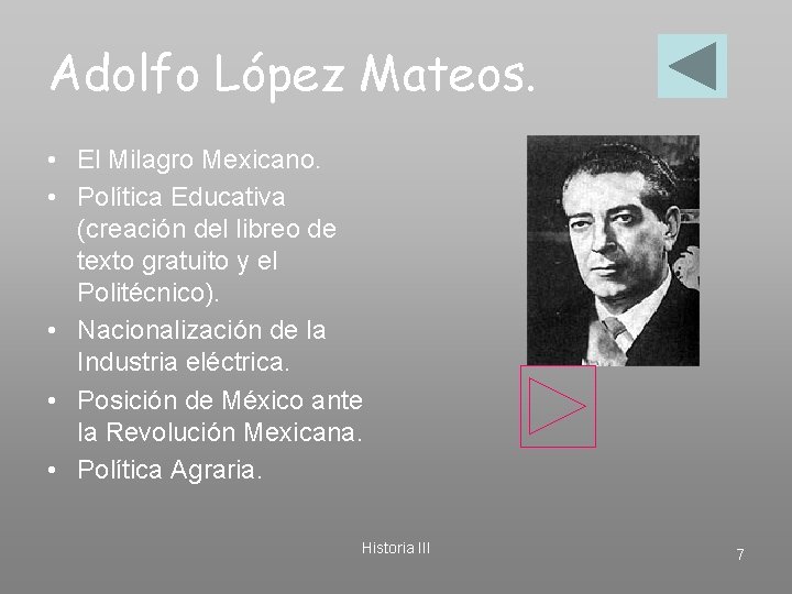 Adolfo López Mateos. • El Milagro Mexicano. • Política Educativa (creación del libreo de
