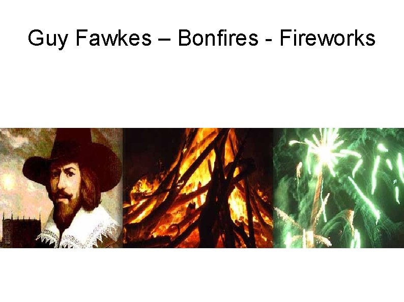 Guy Fawkes – Bonfires - Fireworks 